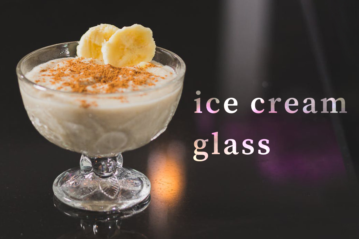 Ice Cream Glass